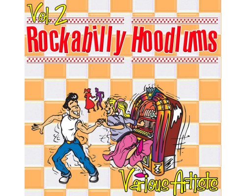 Various Artists - Rockabilly Hoodlums Vol. 2 Various Artists - Rockabilly Hoodlums Vol. 2