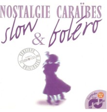 Various Artists - Slow & boléro, vol. 2 (Nostalgie Caraïbes - Versions originales enregistrées au Studio Celini)