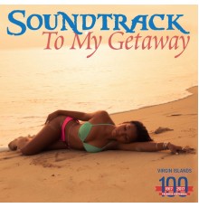 Various Artists - Soundtrack To My Getaway