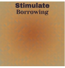 Various Artists - Stimulate Borrowing