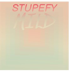 Various Artists - Stupefy Mild