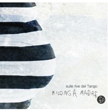 Various Artists - Sulle Rive Del Tango - Milonga Madre