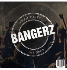 Various Artists - THEM DIRTY BANGERZ WE DROP (Original Mix)