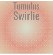 Various Artists - Tumulus Swirlie