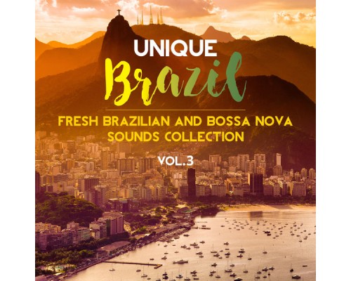 Various Artists - Unique Brazil: Fresh Brazilian and Bossa Nova Sounds Collection Vol. 3