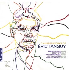 Various Artists - Éric Tanguy: Chamber Works