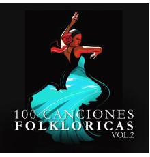 Various Artists - 100 Canciones Folkloricas Vol. 2