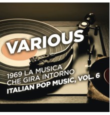 Various Artists - 1969 La musica che gira intorno - Italian Pop Music, Vol. 6