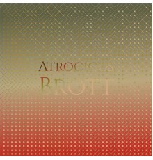 Various Artists - Atrocious Brott