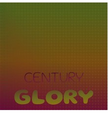 Various Artists - Century Glory