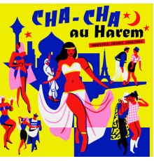 Various Artists - Cha-Cha au Harem