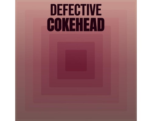 Various Artists - Defective Cokehead