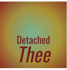 Various Artists - Detached Thee