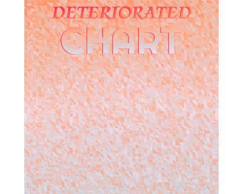 Various Artists - Deteriorated Chart