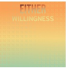 Various Artists - Either Willingness