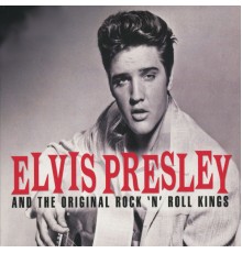 Various Artists - Elvis Presley And The Original Rock 'N' Roll Kings