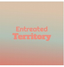 Various Artists - Entreated Territory