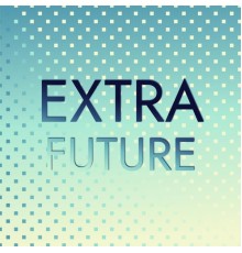 Various Artists - Extra Future