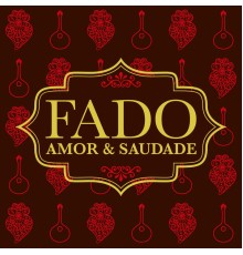 Various Artists - Fado Amor & Saudade