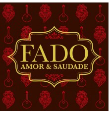 Various Artists - Fado Amor & Saudade