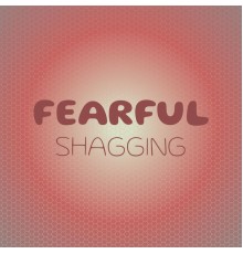 Various Artists - Fearful Shagging