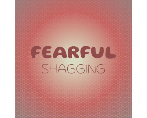 Various Artists - Fearful Shagging