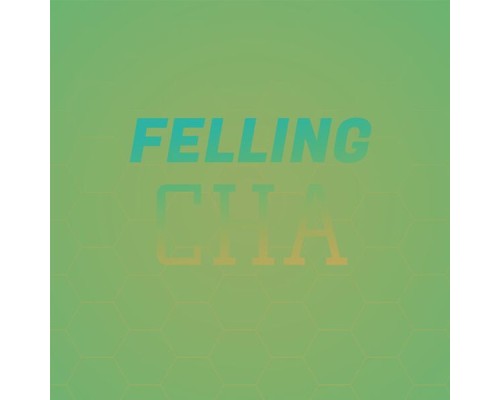 Various Artists - Felling Cha