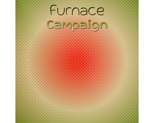 Various Artists - Furnace Campaign