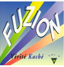 Various Artists - Fuzion, Vol. 3: Vérité kaché