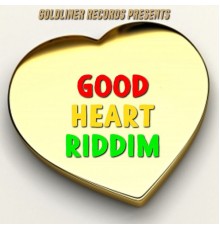 Various Artists - Good Heart Riddim