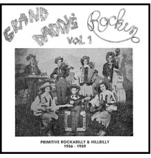 Various Artists - Grand Daddy´s Rockin´ Vol. 1, Primitive Rockabilly & Hillbilly 1956-1959