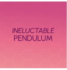 Various Artists - Ineluctable Pendulum