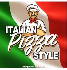 Various Artists - Italian Pizza Style  (Unforgettable Italian Hits)