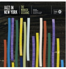 Various Artists - Jazz in New York (The Monash Sessions)