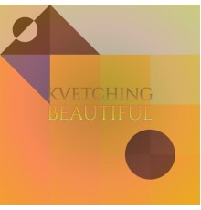 Various Artists - Kvetching Beautiful