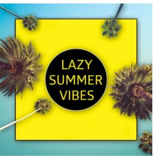 Various Artists - Lazy Summer Vibes