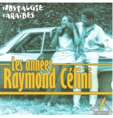 Various Artists - Les années Raymond Celini, vol. 1 (Nostalgie Caraïbes)