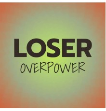 Various Artists - Loser Overpower