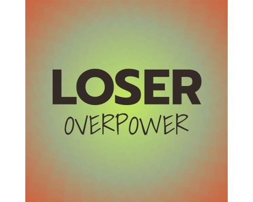 Various Artists - Loser Overpower