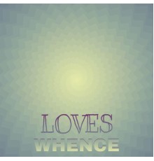 Various Artists - Loves Whence