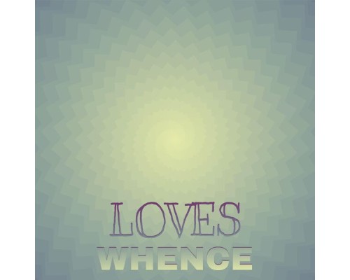 Various Artists - Loves Whence