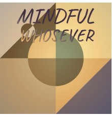 Various Artists - Mindful Whosever