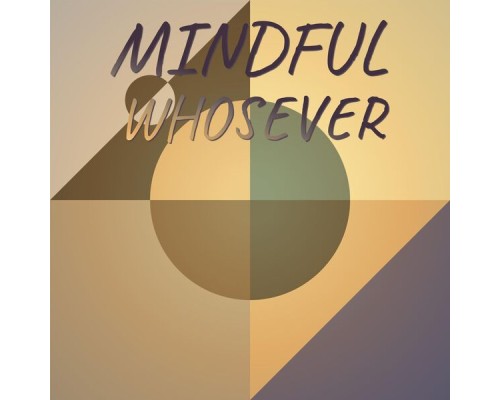 Various Artists - Mindful Whosever