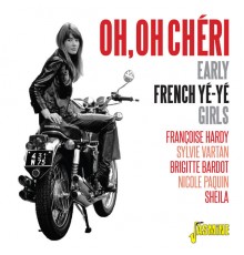 Various Artists - Oh, oh chéri (Early French Yé-Yé Girls)