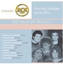 Various Artists - RCA 100 Años De Musica - Segunda Parte (Grandes Baladas De Los 80's)