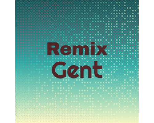 Various Artists - Remix Gent