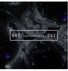 Various Artists - Rh2 Tastemakers #42