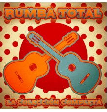 Various Artists - Rumba Total: La Colección Completa  (Remastered)