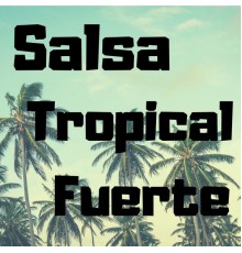 Various Artists - Salsa Tropical Fuerte