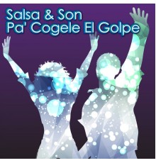 Various Artists - Salsa & Son Pa' Cogele el Golpe